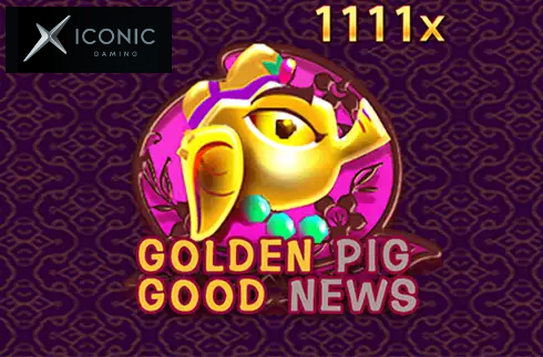 Golden Pig Good News